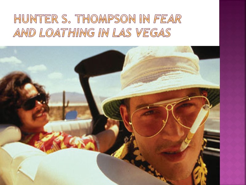 Hunter S. Thompson in Fear and Loathing in Las Vegas